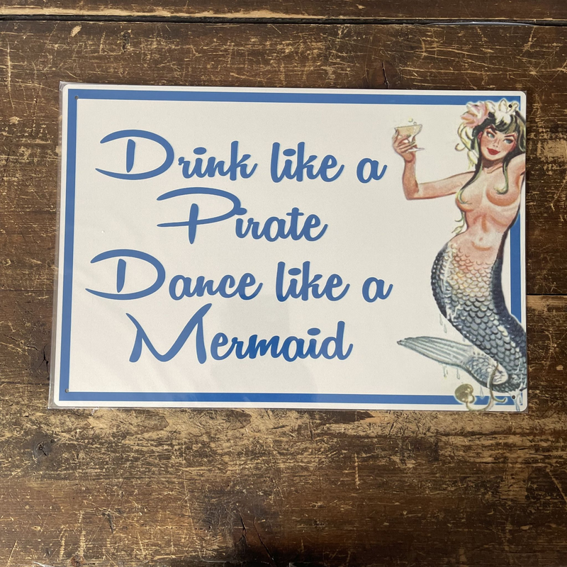 Enseigne en métal Drink Like A Pirate Dance like a mermaid