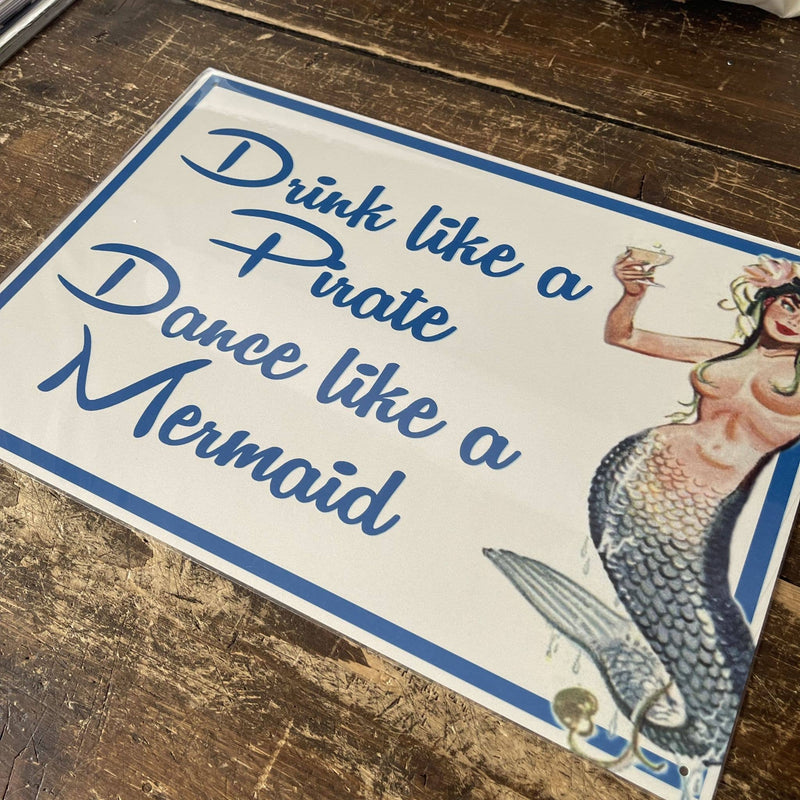 Enseigne en métal Drink Like A Pirate Dance like a mermaid