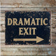Plaque en métal effet rouillé « Dramatic Exit »